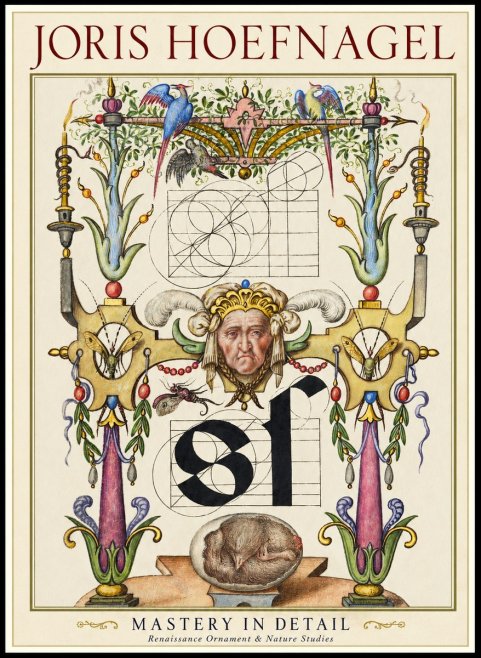 Joris Hoefnagel Mastery in Detail - Renaissance Ornament & Nature Studies No1 - Póster