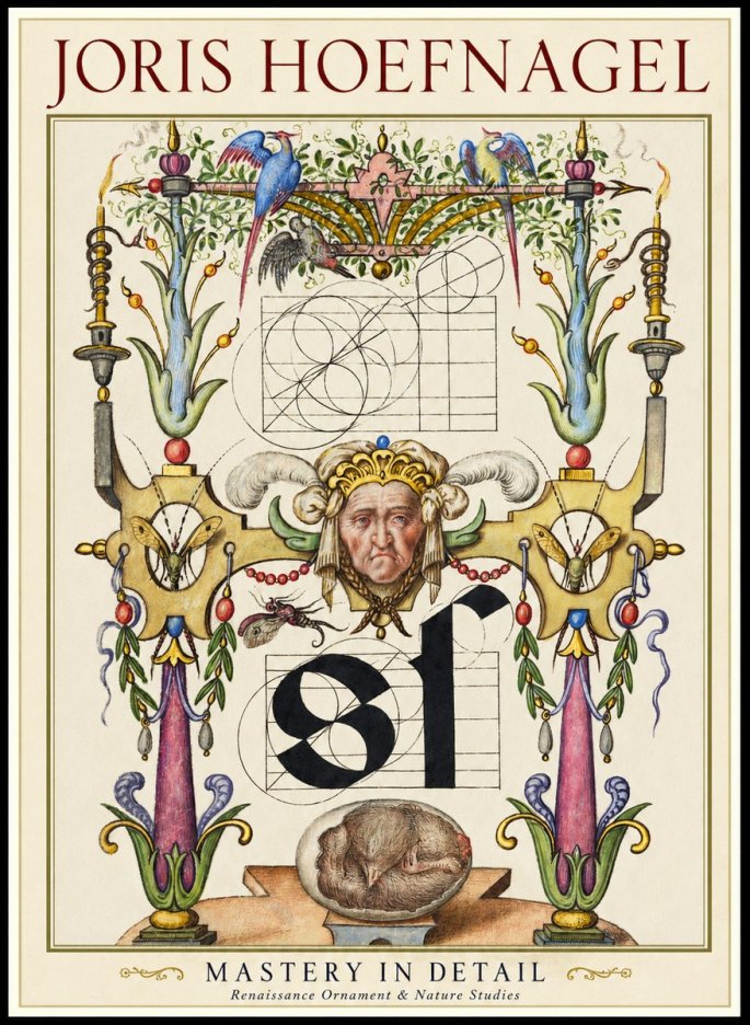 Joris Hoefnagel Mastery in Detail - Renaissance Ornament & Nature Studies No1 - Póster