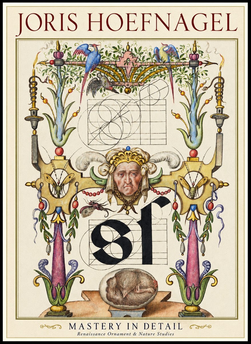 Joris Hoefnagel Mastery in Detail - Renaissance Ornament & Nature Studies No1 - Póster